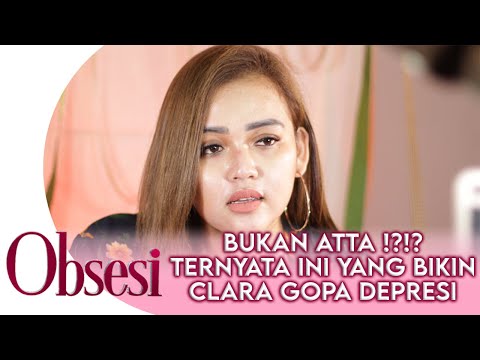 Bukan Karena Atta, Ini Penyebab Depresi Clara Gopa | OBSESI GTV