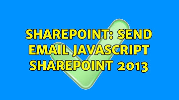 Sharepoint: Send email JavaScript SharePoint 2013