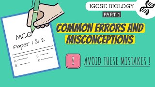 IGCSE Biology Paper 1 & 2 - Common Errors And Misconceptions (Part 1)