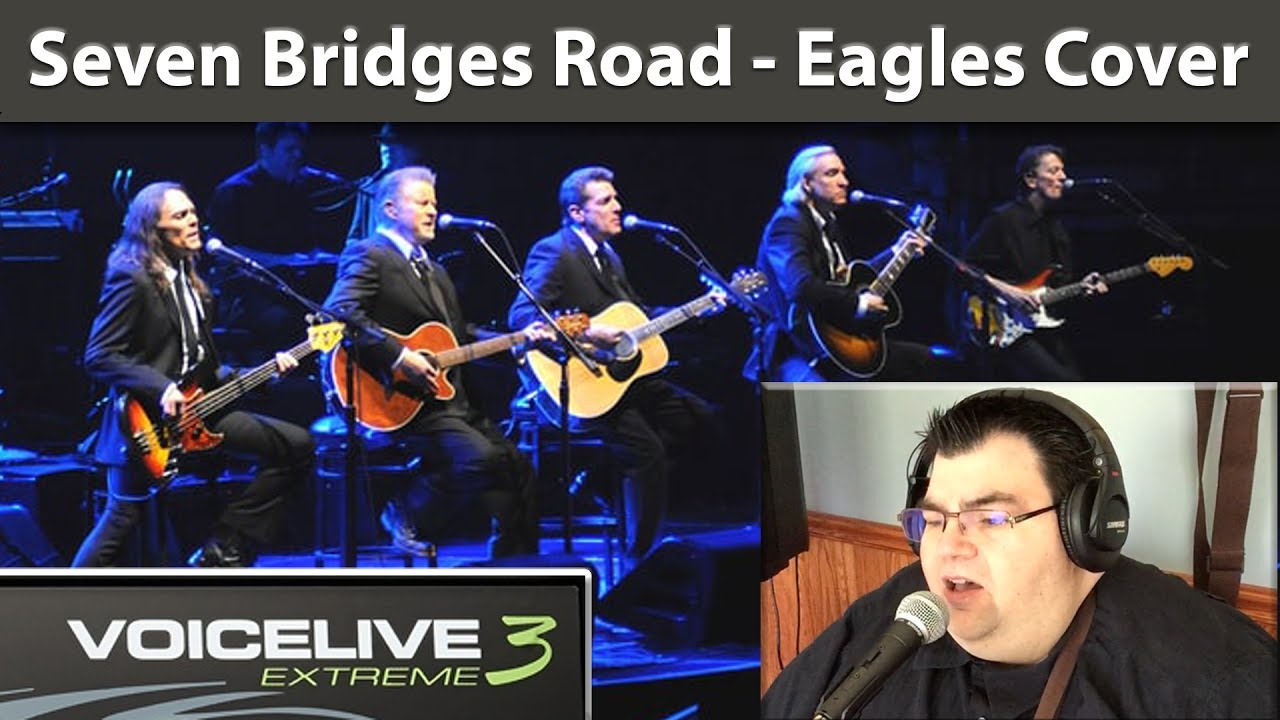 quot seven bridges road quot eagles cover voicelive 3 extreme hd songs for the road