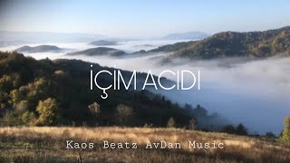 İçim Acıdı - Prod. By Avdan Music Ft. Kaosbeatz