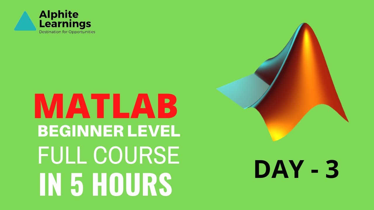 MATLAB - DAY 3 | Beginners Level Program in 5 Hours | Complete Course ...