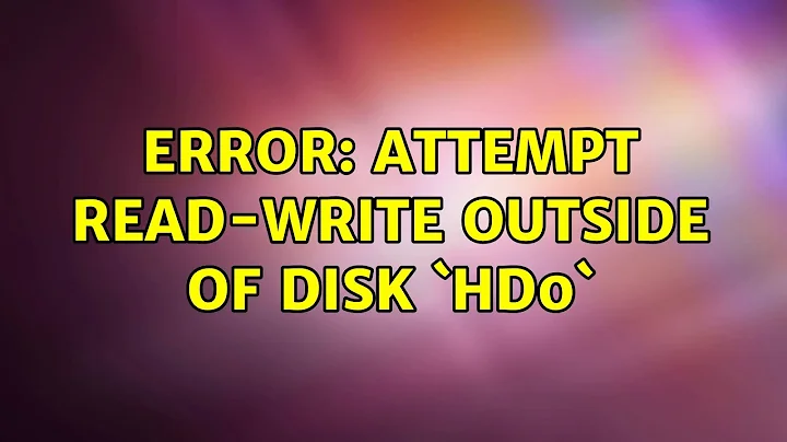 error: attempt read-write outside of disk `hd0` (2 Solutions!!)