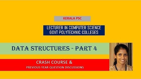 Data structures - Part 4 #  Lecturer in Polytechnic | Computer Science Engineering | Kerala PSC
