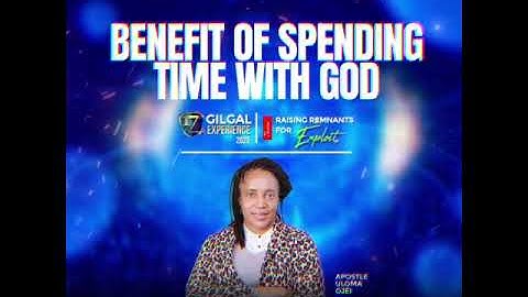 Benefit of spending time with God || Apostle Uloma ojei