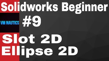 Solidworks Tutorials Beginners #9(Slot And Ellipse 2D)