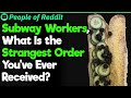 Subway Emplayees, What Is the Strangest Order You've Ever Had From a Customer? | People Stories #82