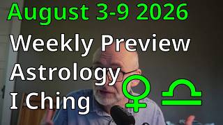 Your Week Ahead: Venus into Libra | August 3-9 Astrology + I Ching Reading