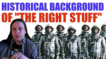 Historical Context: "The Right Stuff."