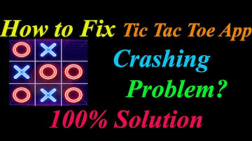 How to Fix Tic Tac Toe App Keeps Crashing Problem Solutions Android & Ios - Tic Tac Toe Crash Error