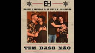 Edson & Hudson - Tem Base Não (Part. Zé Neto & Cristiano) [Lançamento 2021]