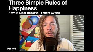 3 Simple Rules to Happiness: How To Clear Negative Thought Patterns