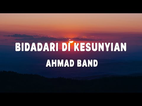 Ahmad Band - Bidadari Di Kesunyian - Lirik Lagu Ahmad Band - Bidadari Di Kesunyian - Lirik Lagu