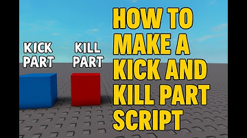 How to make a kick and kill part script *Roblox Studio*