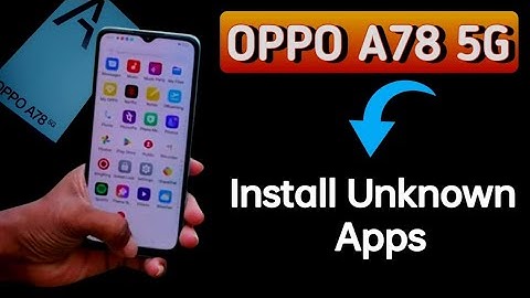 How to install unknown apps, install APK, Oppo A78 5G me third party app install kaise karen, app in