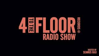 4 To The Floor Radio Show Ep 34 Presented by Seamus Haji