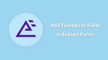 How to Add Tooltips in Everest Forms Fields?