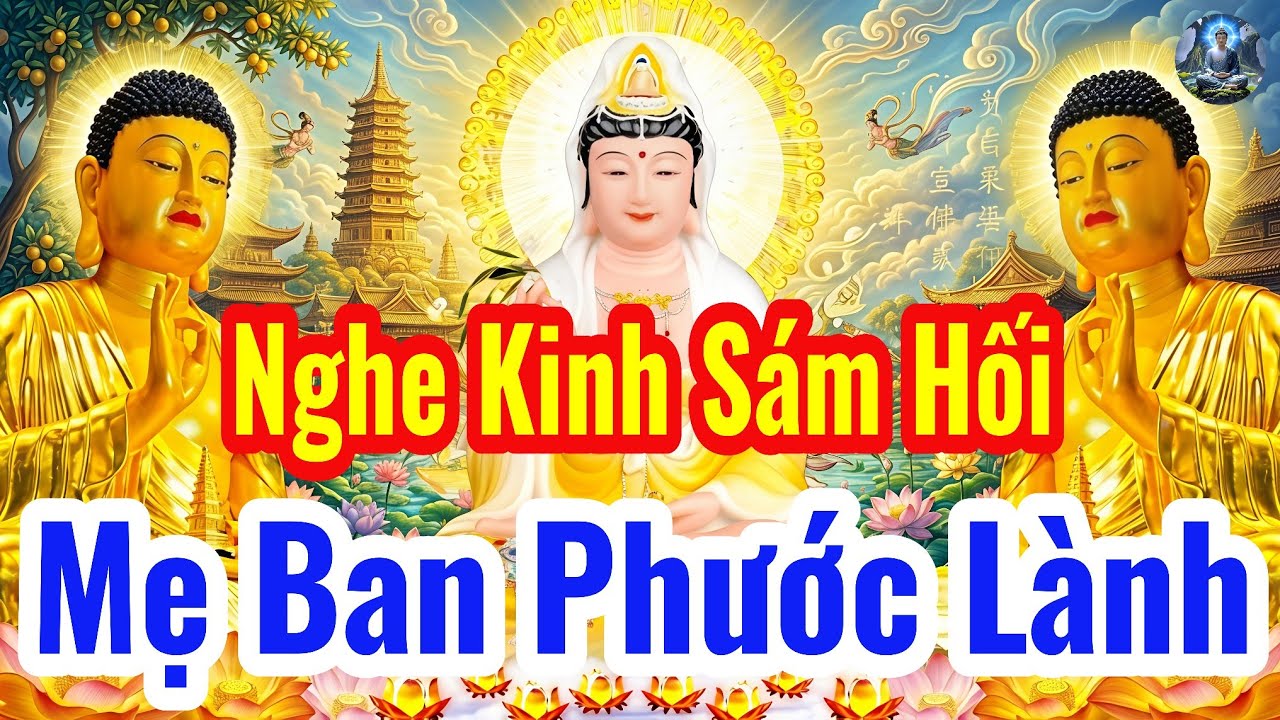 Sáng 18 Âm Tháng Giêng Nghe Thầy Tụng Kinh Cầu An Sám Hối Mẹ Ban Phước Lành Phù Hộ Con Cái Bình An