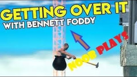 Noob Plays Getting Over It