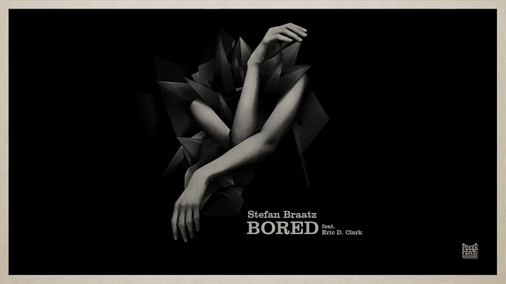 Stefan Braatz - Bored feat. Eric D. Clark