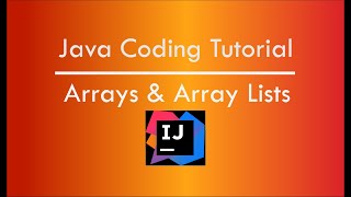 Java Tutorial: Arrays and Array Lists