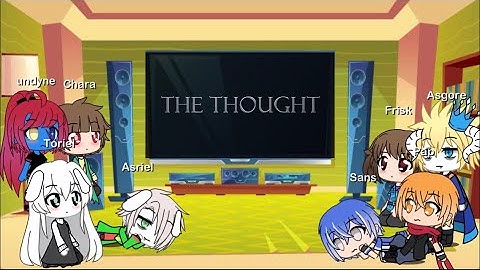 Undertale react to the thought part 4 (final)//GLRV//Undertale