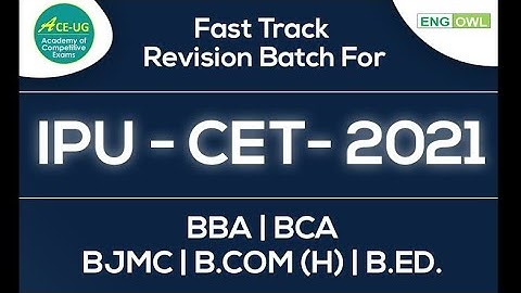 IPU CET - 2021 Fast Track Revision for - IPU- BBA, BCA, BJMC, B.COM(h) and B.ED