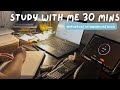 30 Minute Study With Me | Focus Session | No background music