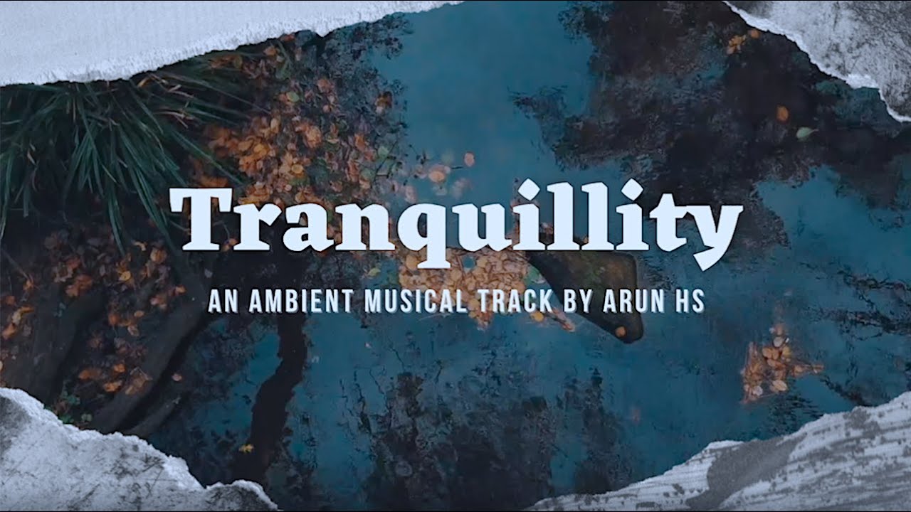 Tranquillity | Ambient Instrumental Music | Arun HS