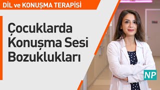 Çocuklarda Konuşma Sesi Bozuklukları