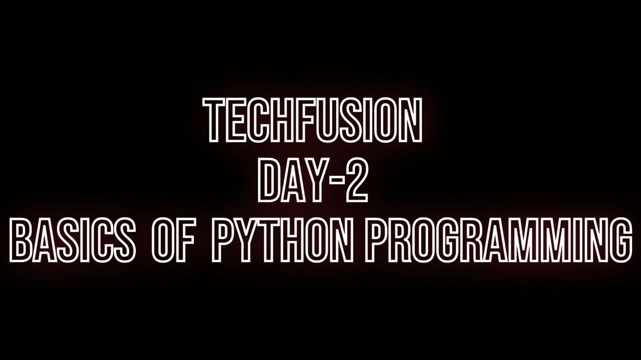 TechFusion, Day-2, Basics of Python Programming