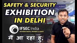 IFSEC 2018 | I Am Coming | Safety & Security Expo. Delhi | Bharat Jain
