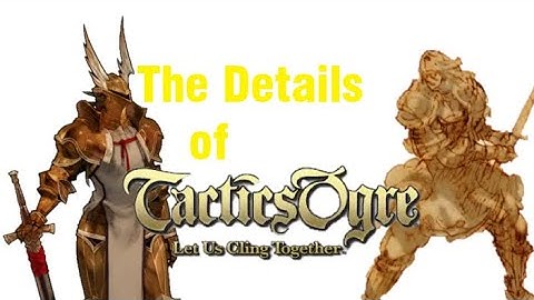 Appreciating the Details of Tactics Ogre Pt 1