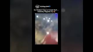 DJ Khaled Tries to Crowd Surf… Instantly Regrets It😭😂 Wealth