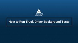 How to Run Truck Driver Background Tests