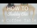 How To Paint A Coffee Table Shabby Chic