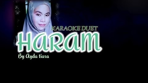 HARAM" KARAOKE NO VOKAL COWOK- RHOMA IRAMA ft NOERHALIMAH-By AYDA TIARA