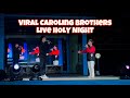 VIRAL CAROLING BROTHERS SINGING HOLY NIGHT