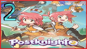 Postknight 2 Gameplay - Android - Part2 (Early Access)