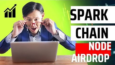Spark chain Airdrop listing rewards stake and updates