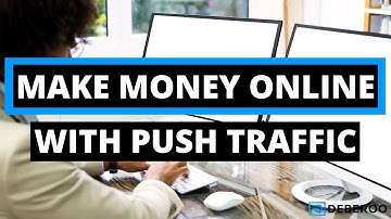 Make Money Online with Affiliate Marketing, using Push Traffic