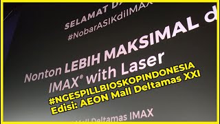 IMAX with Laser Event AEON Mall Deltamas XXI | #NgespillBioskopIndonesia | Si Paling Bioskop
