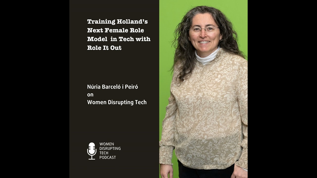 Training Holland’s Next Female Role Model in Tech | Núria Barceló i Peiró on Women Disrupting Tech
