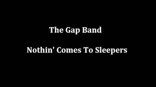 Video thumbnail of "The Gap Band - Nothin Comes To Sleepers"