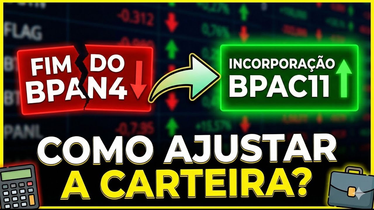 FIM DAS AÇÕES BPAN4? Incorporação pelo BTG PACTUAL (BPAC11) e o que fazer!