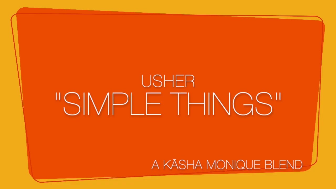 Usher - "Simple Things" (Kasha Monique Blend)