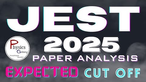 JEST 2025 Expected Cutoff|Paper Level|@physicsgalaxy1537 #jest #jestphysics #jest2025 #csirnet #net