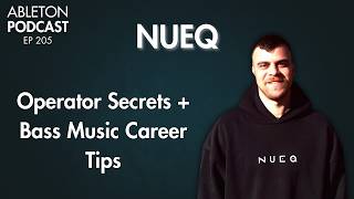 Operator Sound Design, Drum & Bass Production, and Building a Bass Music Career with NUEQ - EP 205