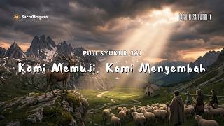 Kami Memuji, Kami Menyembah | Puji Syukur 361 | Lagu Misa Katolik Megah