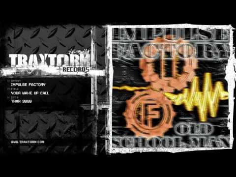 Watch Impulse Factory - Your wake up call (Traxtorm Records - TRAX 9808) on YouTube Watch Impulse Factory - Your wake up call (Traxtorm Records - TRAX 9808) on YouTube